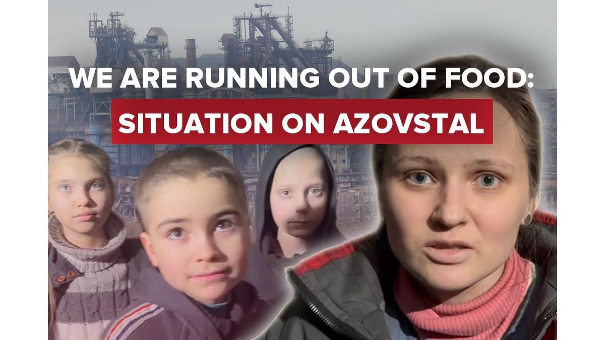 "We are running out of food": situation on Azovstal in Mariupol - en